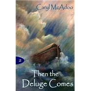 Then the Deluge Comes by McAdoo, Caryl, 9781503197459