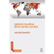 Global Injustice and Crime Control by Laverick; Wendy, 9780415697460