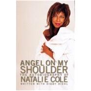 Angel on My Shoulder An Autobiography by Cole, Natalie; Diehl, Digby, 9780446527460