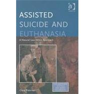 Assisted Suicide and Euthanasia: A Natural Law Ethics Approach by Paterson,Craig, 9780754657460