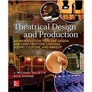 Loose Leaf for Theatrical Design and Production: An Introduction to Scene Design and Construction, Lighting, Sound, Costume, and Makeup by Gillette, J. Michael; Dionne, Rich, 9781260687460