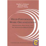 High-Performance Work Organizations: Definitions, Practices, and an Annotated Bibliography by Kirkman, Bradley Lane; Lowe, Kevin B.; Young, Dianne P., 9781882197460