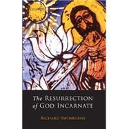 The Resurrection of God Incarnate by Swinburne, Richard, 9780199257461