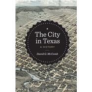 The City in Texas by McComb, David G., 9780292767461