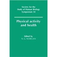 Physical Activity and Health by Edited by Nicholas G. Norgan, 9780521067461
