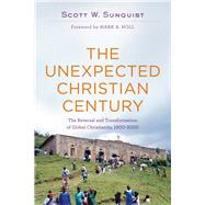 The Unexpected Christian Century by Sunquist, Scott W.; Noll, Mark A., 9780801097461