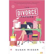 The Divorce Papers A Novel by Rieger, Susan, 9780804137461