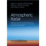 Atmospheric Radar by Hocking, Wayne K.; Rttger, Jrgen; Palmer, Robert D.; Sato, Toru; Chilson, Phillip B., 9781107147461