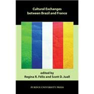 Cultural Exchanges Between Brazil and France by Flix, Regina R.; Juall, Scott D., 9781557537461