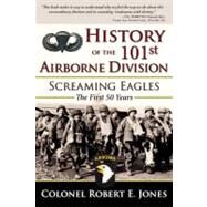 History of the 101st Airborne Division : Screaming Eagles: the First 50 Years by Jones, Robert E., 9781596527461