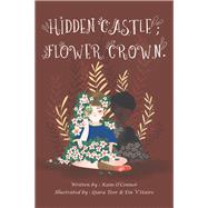Hidden Castle, Flower Crown by Oconnor, Kain; Teor, Qiara; V'staire, Ein, 9781796057461