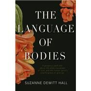 The Language of Bodies by DeWitt Hall, Suzanne, 9781954907461
