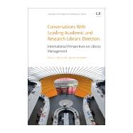 Conversations With Leading Academic and Research Library Directors by Lo, Patrick; Chiu, Dickson K. W.; Cho, Allan; Allard, Brad, 9780081027462