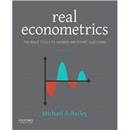 Real Econometrics The Right Tools to Answer Important Questions by Bailey, Michael, 9780190857462