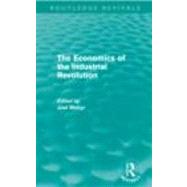 The Economics of the Industrial Revolution (Routledge Revivals) by Mokyr; Joel, 9780415677462