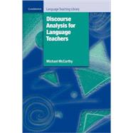 Discourse Analysis for Language Teachers by Michael McCarthy, 9780521367462