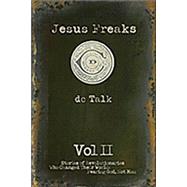 Jesus Freaks Vol. II : Stories of Revolutionaries Who Changed Their World Fearing God, Not Man by DC Talk, 9780764227462
