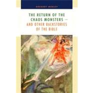 The Return of the Chaos Monsters--and Other Backstories of the Bible by Mobley, Gregory, 9780802837462