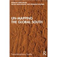 Un-Mapping the Global South by Gero Bauer, Nicole Hirschfelder, Fernando Resende, 9781032727462