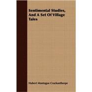 Sentimental Studies, And A Set Of Village Tales by Crackanthorpe, Hubert Montague, 9781409707462