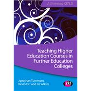 Teaching Higher Education Courses in the FE and Skills Sector by Tummons, Jonathan; Orr, Kevin; Atkins, Liz, 9781446267462
