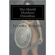 The Shield Maidens Omnibus by Brooke, Jerome, 9781502907462