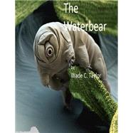 The Waterbear by Taylor, Wade C., 9781505737462