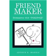 Friend Maker by Morris, Arthur R., 9781514407462