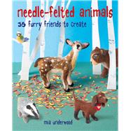 Needle-felted Animals by Underwood, Mia, 9781782497462