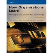 How Organizations Learn : Managing the Search for Knowledge by Starkey, Ken; Tempest, Sue; McKinlay, Alan, 9781861527462