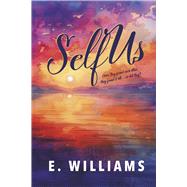 SelfUs Once they found each other, they found it all ... or did they? by Williams, E., 9798350977462