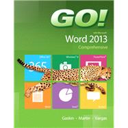 GO! with Microsoft Word 2013 Comprehensive by Gaskin, Shelley; Martin, Carol L.; Vargas, Alicia, 9780133417463