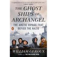 The Ghost Ships of Archangel by Geroux, William, 9780525557463