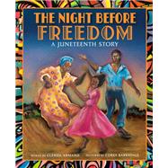 The Night Before Freedom A Juneteenth Story by Armand, Glenda; Barksdale, Corey, 9780593567463