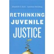 Rethinking Juvenile Justice by Scott, Elizabeth S.; Steinberg, Laurence D., 9780674057463