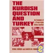 The Kurdish Question and Turkey: An Example of a Trans-state Ethnic Conflict by Kirisci,Kemal, 9780714647463