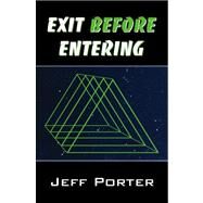 Exit Before Entering by Porter, Jeff, 9780741447463