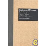 Teachers and Mentors: Profiles of Distinguished Twentieth-Century Professors of Education by Bullough, Jr.,Robert V., 9780815317463