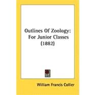 Outlines of Zoology : For Junior Classes (1882) by Collier, William Francis, 9781437037463