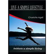 Live a Simple Lifestyle by Agell, Charlotte, 9781505587463