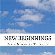 New Beginnings by Thompson, Carla Niechelle, 9781506027463