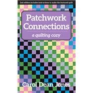 Patchwork Connections A Quilting Cozy by Jones, Carol Dean, 9781617457463