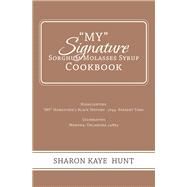 My Signature Sorghum Molasses Syrup Cookbook by Hunt, Sharon Kaye, 9781796037463