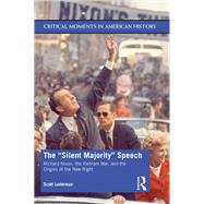 The Speech: Richard Nixon, The Vietnam War, and the Origins of the New Right by Laderman,Scott, 9780415347464