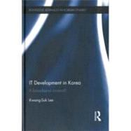 IT Development in Korea: A Broadband Nirvana? by Lee; Kwang-Suk, 9780415587464