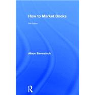 How to Market Books by Baverstock; Alison, 9780415727464