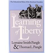 The Learning of Liberty by Pangle, Lorraine Smith; Pangle, Thomas L., 9780700607464