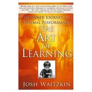 The Art of Learning An Inner Journey to Optimal Performance by Waitzkin, Josh, 9780743277464