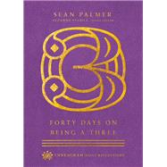 Forty Days on Being a Three by Palmer, Sean; Heuertz, Christopher L., 9780830847464