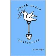 Youth Peace Collective by Zoglin, Janet, 9780972587464